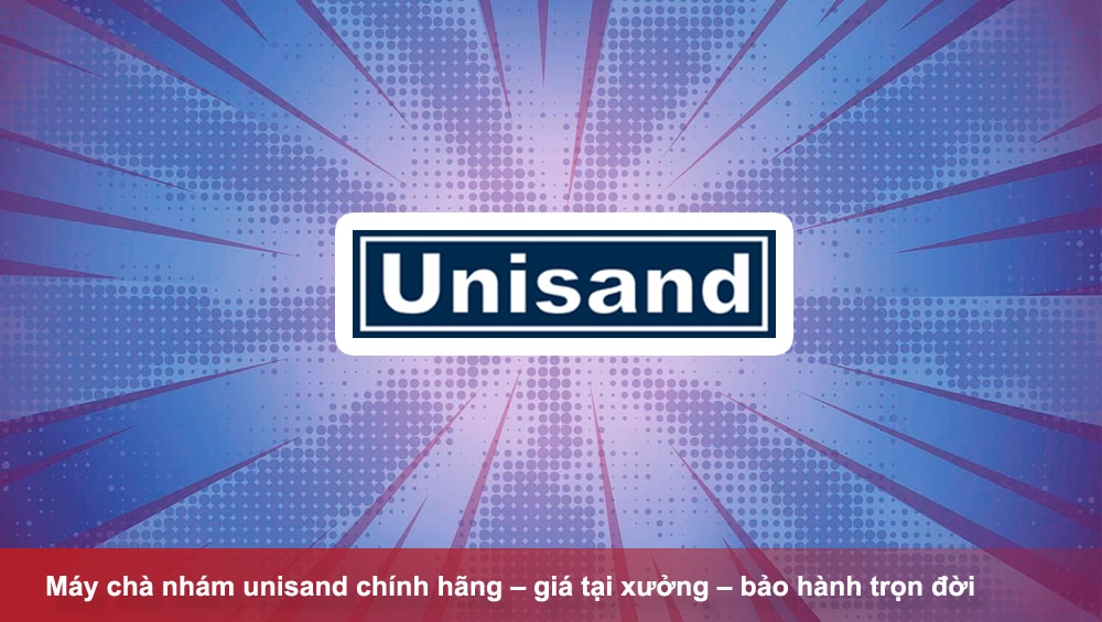 Máy chà nhám Unisand chính hãng – giá tại xưởng – bảo hành trọn đời