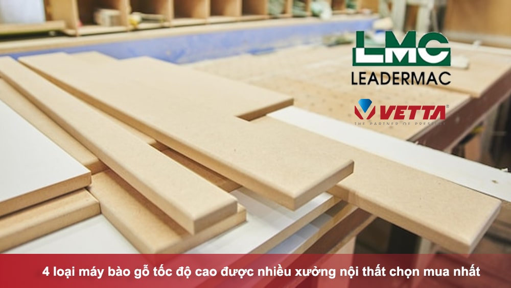 4 loại máy bào gỗ tốc độ cao được nhiều xưởng nội thất chọn mua nhất