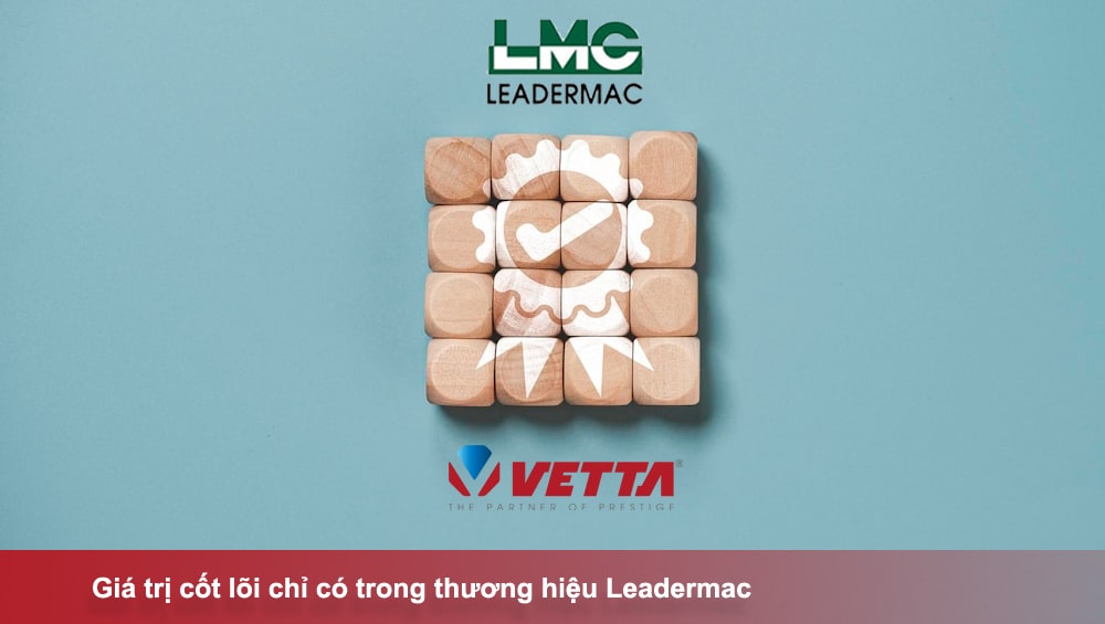 Giá trị cốt lõi chỉ có trong thương hiệu Leadermac
