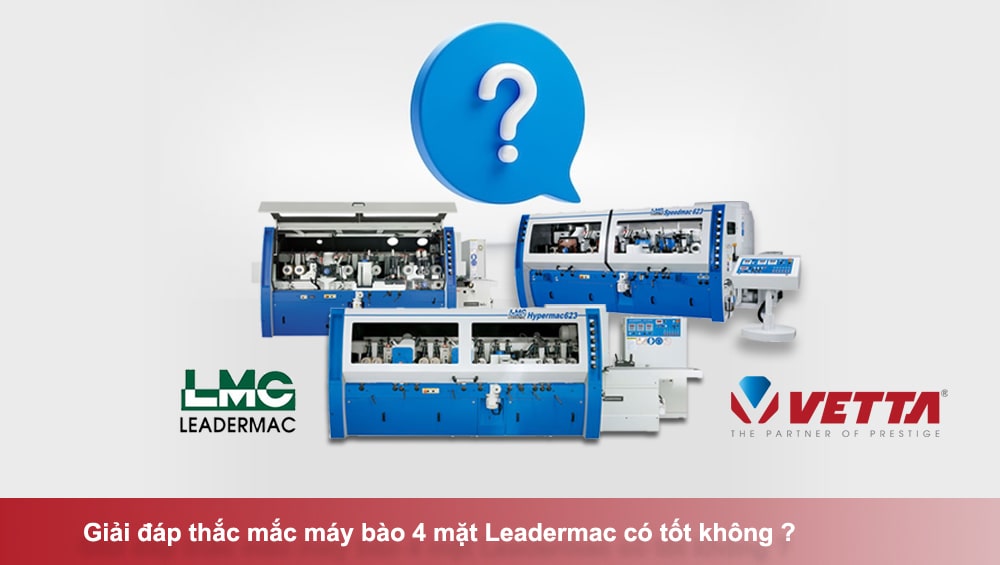 Giải đáp thắc mắc máy bào 4 mặt Leadermac có tốt không ?