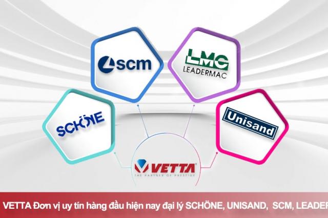 Công ty Vetta đơn vị uy tín đại lý Schone, Unisand, SCM, Leadermac